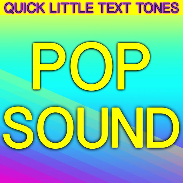 Quick Little Text Tones - 'Pop Sound (Text Tone)' [Ringtone]