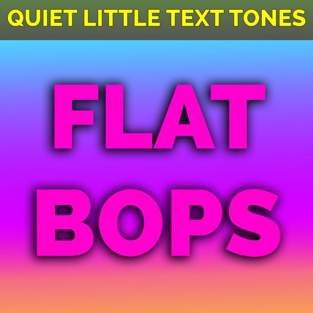 Quiet Little Text Tones - 'Flat Bops' [Ringtone]