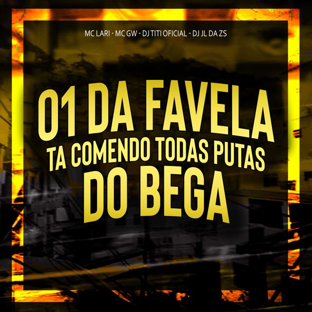 DJ TITÍ OFICIAL - '01 Da Favela - Ta Comendo Todas Putas Do Bega (feat. Dj Jl Da Zs & MC Lari & Mc Gw)' [Ringtone]