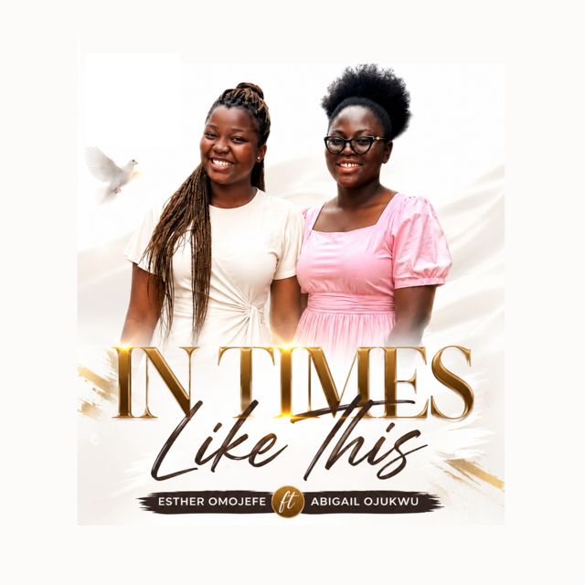 Esther omojefe - 'in times like this (feat. Abigail Ojukwu)' [Ringtone]