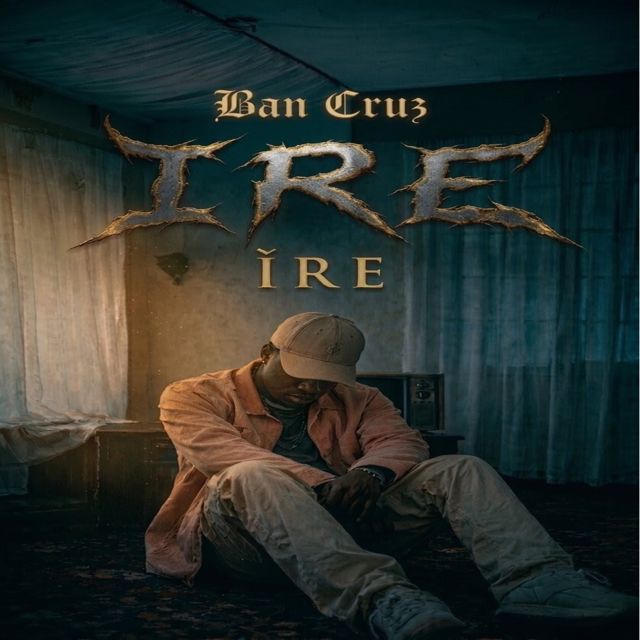 Ban Cruz - 'Ire' [Ringtone]