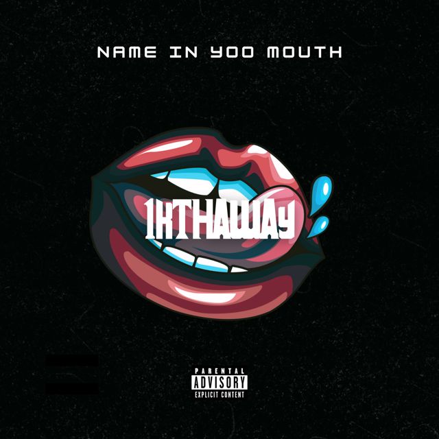 1Kthaway - 'Name In Yoo Mouth' [Ringtone]