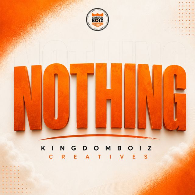 Kingdomboiz Creatives - 'Nothing' [Ringtone]