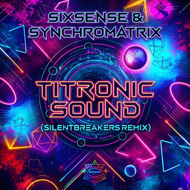 Sixsense - 'Titronic Sound (SilentBreakers Remix) (feat. Synchromatrix & SilentBreakers)' [Ringtone]