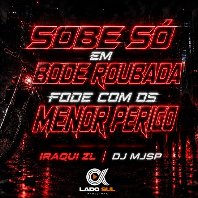 Iraqui ZL - 'Sobe só em Bode Roubada ,Fode com os Menor Perigo (feat. DJ MJSP)' [Ringtone]