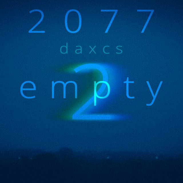 Daxcs 2 0 7 7 - 'empty 2' [Ringtone]