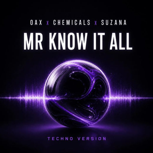 OAX - 'Mr Know It All (Techno Version) (feat. Chemicals & SUZANA)' [Ringtone]