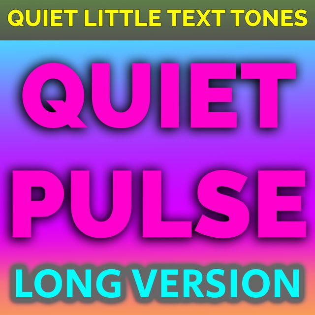 Quiet Little Text Tones - 'Quiet Pulse Long Version' [Ringtone]