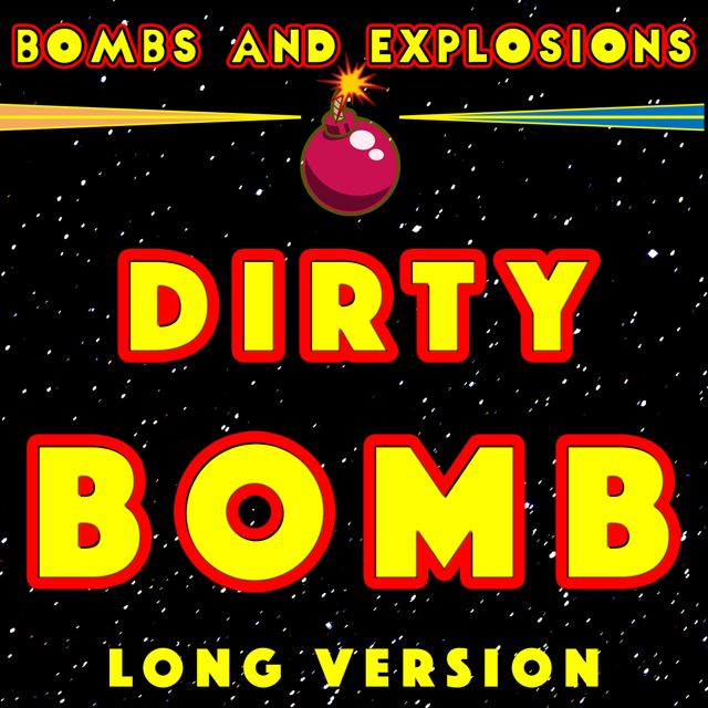 Bombs - 'Dirty Bomb Long Version (feat. Explosions)' [Ringtone]