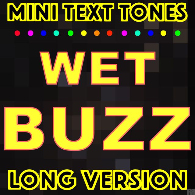 Mini Text Tones - 'Wet Buzz Long Version' [Ringtone]