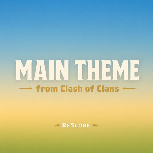 ReScore - 'Main Theme (From "Clash Of Clans")' [Ringtone]