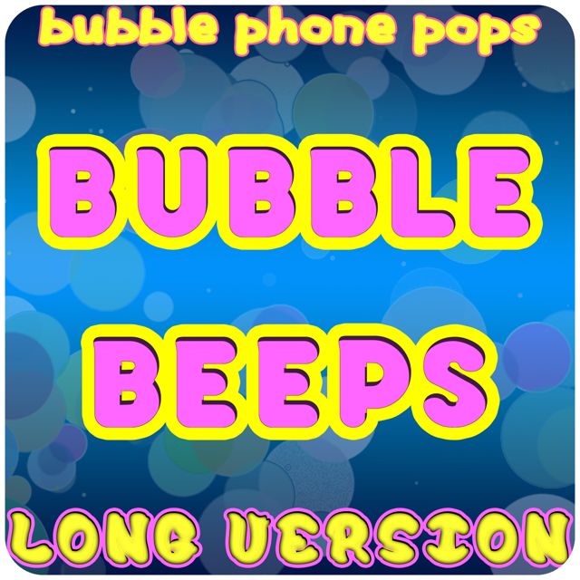 Bubble Phone Pops - 'Bubble Beeps (Long Version)' [Ringtone]