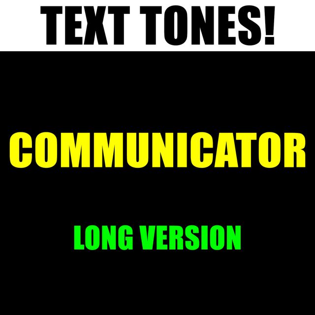Text! Tones! - 'Communicator Long Version (Text Tone)' [Ringtone]