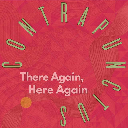 ContraPunctus - 'There Again, Here Again (feat. Mike McGinnis & Carmen Staaf & Gui Duvignau & Hamir Atwal)' [Ringtone]
