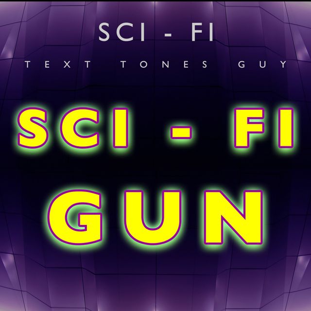 Sci Fi Text Tones Guy - 'Sci Fi Gun (Text Tone)' [Ringtone]