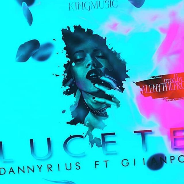 Dannyrius - 'Lucete (feat. Giianpo)' [Ringtone]