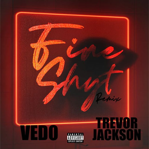 Vedo - 'Fine Shyt (Remix) [feat. Trevor Jackson]' [Ringtone]
