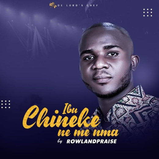 Rowlandpraise - 'Ibu Chineke Ne Me Nma' [Ringtone]