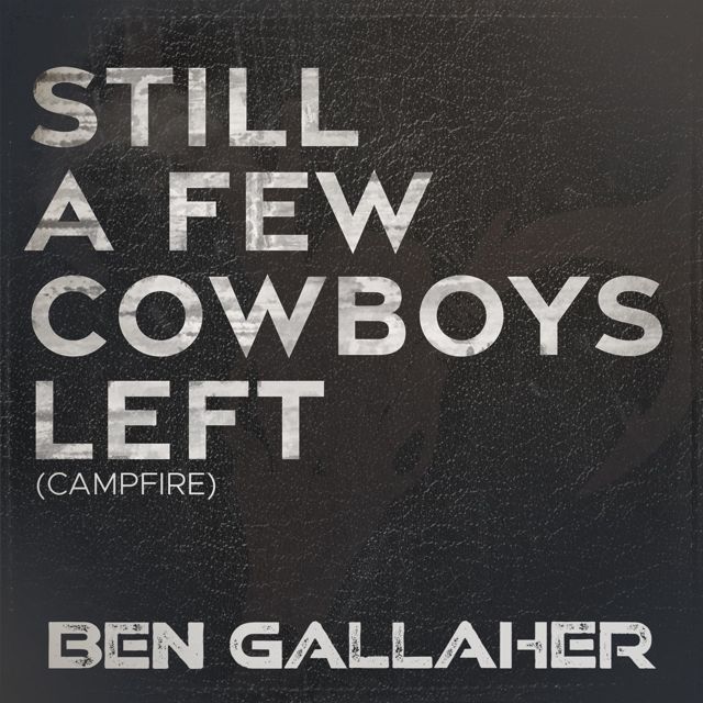 Ben Gallaher - 'Still a Few Cowboys Left (Campfire)' [Ringtone]