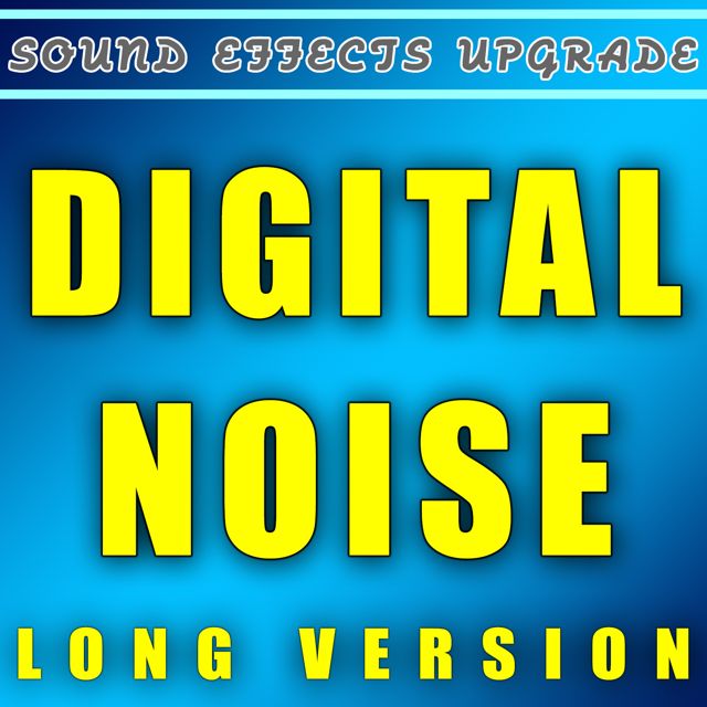 Sound Effects Upgrade - 'Digital Noise (Long Version)' [Ringtone]