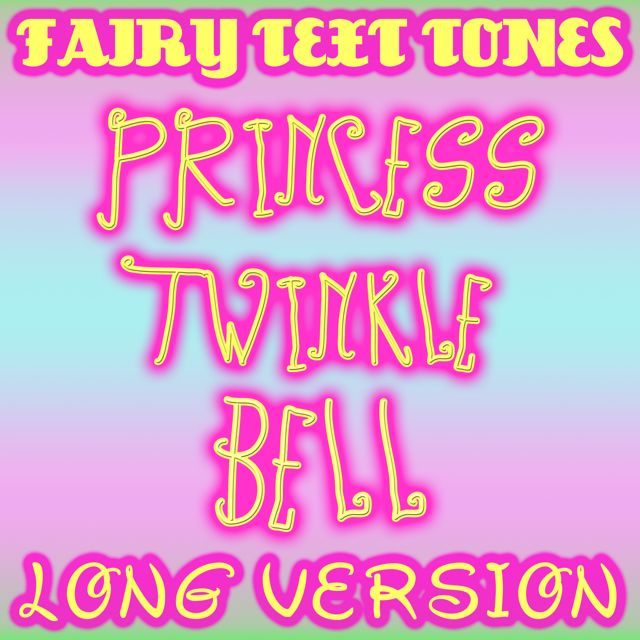 Fairy Text Tones - 'Princess Twinkle Bell Long Version' [Ringtone]