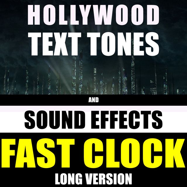 Hollywood Text Tones - 'Fast Clock Long Version (feat. Sound Effects)' [Ringtone]