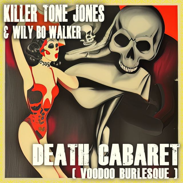 Killer Tone Jones - 'Death Cabaret (Voodoo Burlesque) (feat. Wily Bo Walker)' [Ringtone]