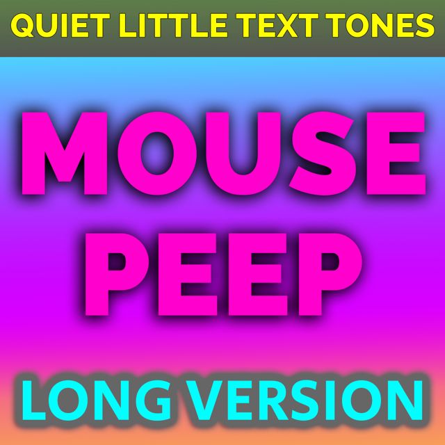 Quiet Little Text Tones - 'Mouse Peep Long Version' [Ringtone]