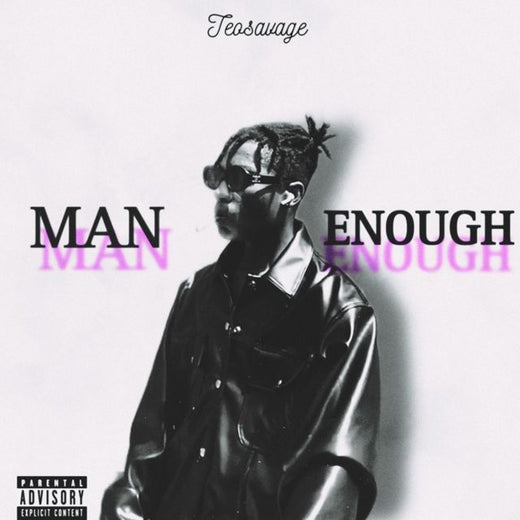 Teosavage - 'MAN ENOUGH (M.E)' [Ringtone]