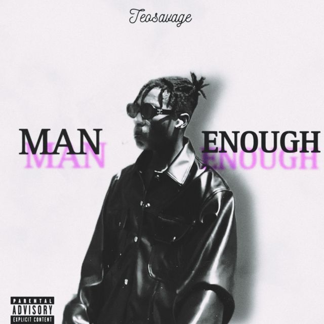 Teosavage - 'MAN ENOUGH (M.E)' [Ringtone]