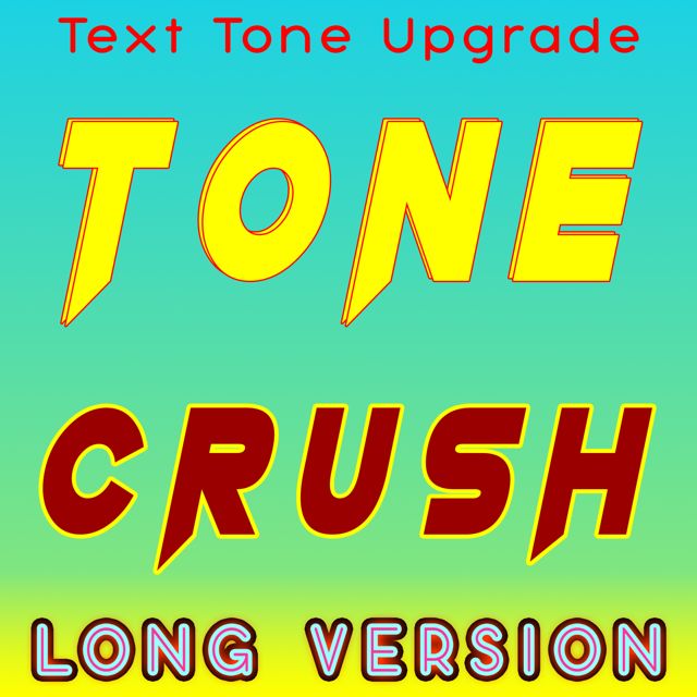 Text Tone Upgrade - 'Tone Crush (Long Version)' [Ringtone]