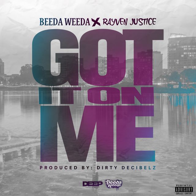 Beeda Weeda - 'Got It On Me (feat. Rayven Justice)' [Ringtone]