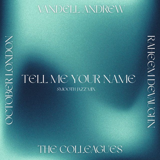 The Colleagues - 'Tell Me Your Name III (Smooth Jazz Mix) (feat. Vandell Andrew & October London & Raheem Devaughn)' [Ringtone]