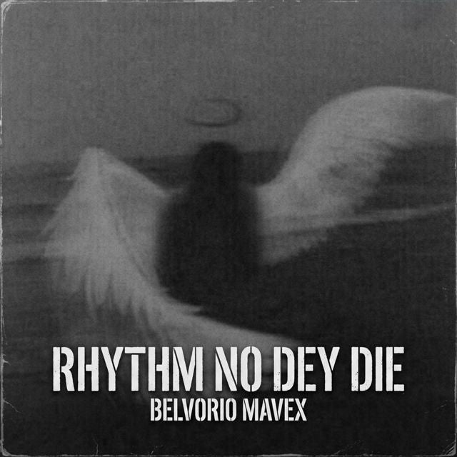Belvorio Mavex - 'Rhythm No Dey Die' [Ringtone]