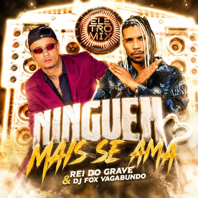 REI DO GRAVE - 'NINGUEM MAIS SE AMA (feat. Dj Fox Vagabundo & Eletromix)' [Ringtone]