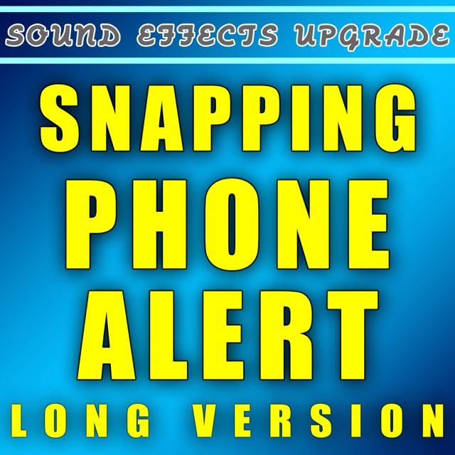 Sound Effects Upgrade - 'Snapping Phone Alert (Long Version)' [Ringtone]