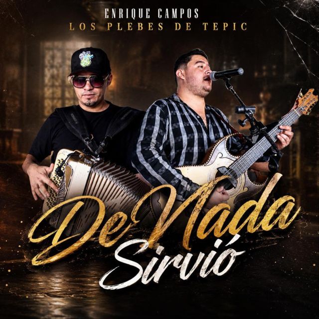 Los Plebes De Tepic - 'De Nada Sirvio (En Vivo) (feat. Enrique Campos)' [Ringtone]