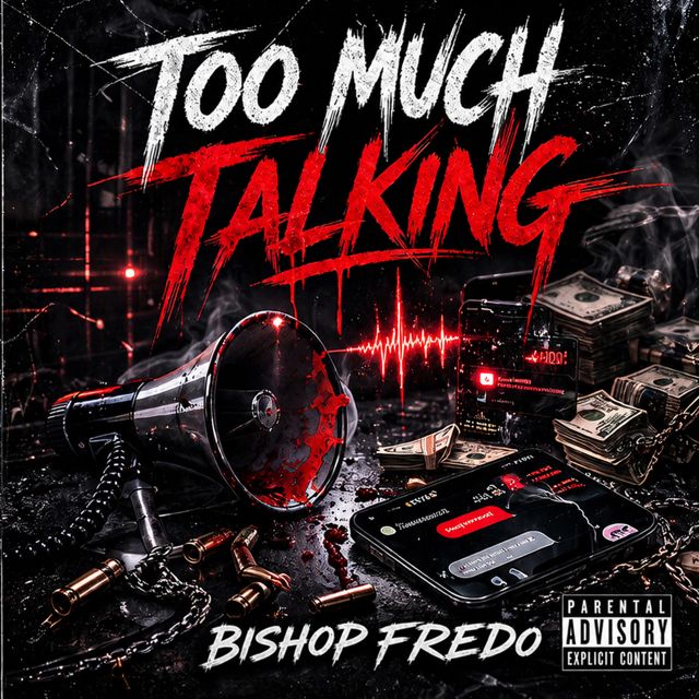 BISHOP FREDO - 'TOO MUCH TALKING' [Ringtone]