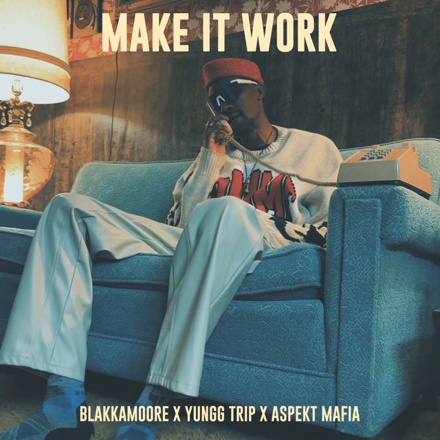 Blakkamoore - 'Make It Work (feat. Yungg Trip & Aspekt Mafia)' [Ringtone]