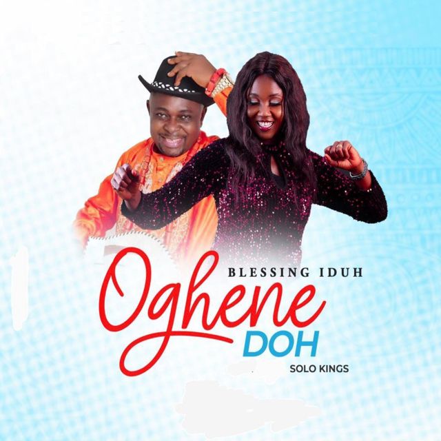 Blessing Iduh - 'Oghene Doh (feat. Solo Kings)' [Ringtone]