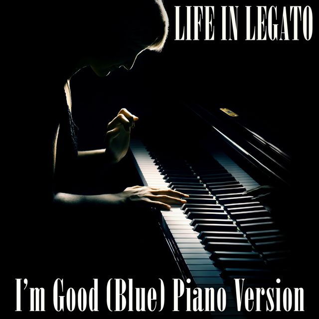 Life In Legato - 'I'm Good (Blue) (Piano Version)' [Ringtone]