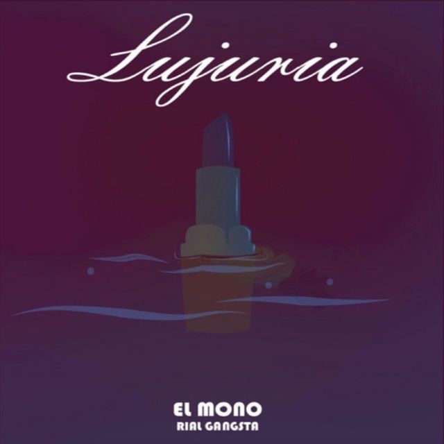 El Mono Rial Gangsta - 'LUJURIA' [Ringtone]