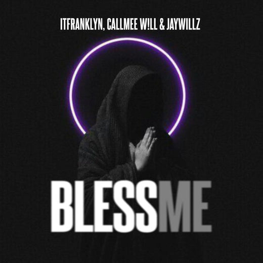 itfranklyn - 'Bless Me (feat. callmee w!ll & jaywillz)' [Ringtone]