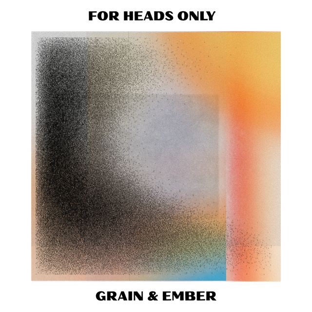 For Heads Only - 'Grain & Ember' [Ringtone]