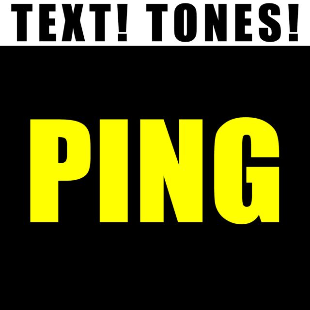 Text! Tones! - 'Ping (Text Tone)' [Ringtone]