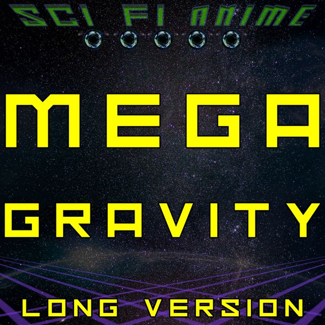 Sci Fi Anime - 'Mega Gravity (Long Version)' [Ringtone]