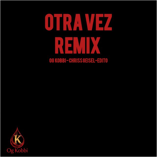 Og Kobbi - 'Otra Vez (Remix) (feat. Edito & Chriss Geisel)' [Ringtone]