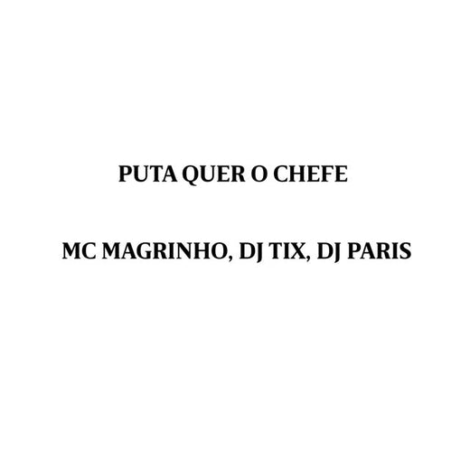 MC Magrinho - 'PUTA QUER O CHEFE (feat. Dj Tix & Dj de Paris)' [Ringtone]