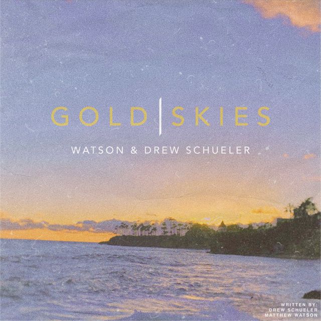 Watson - 'Gold Skies (feat. Drew Schueler)' [Ringtone]