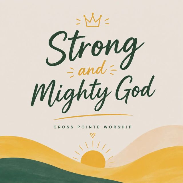Cross Pointe Worship - 'Strong and Mighty God' [Ringtone]